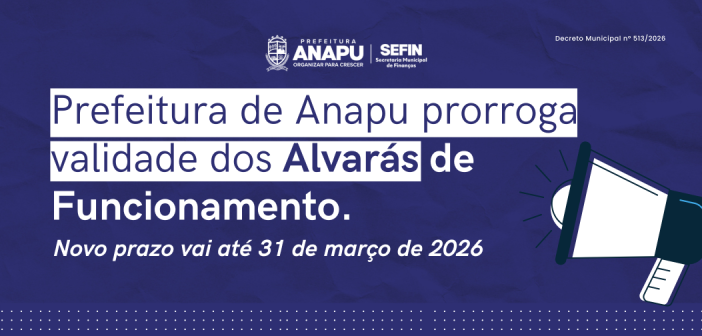 Prefeitura de Anapu prorroga validade dos Alvarás de Funcionamento até 31 de março de 2026